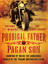 Prodigal Father, Pagan Son (eBook): Growing Up Inside the Dangerous World of the Pagans Motorcycle Club
